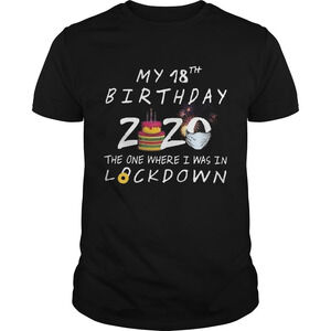 My 18Th Birthday 2020 The One Where I Was In Lockdown Shirt